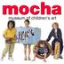 mocha/Museum of Children's Art